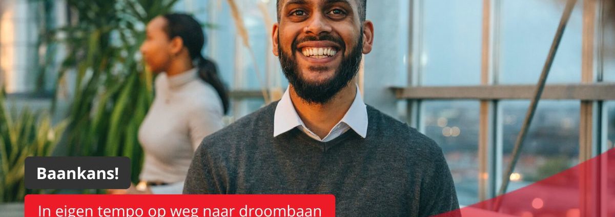 Baankans! - in eigen tempo op weg naar droombaan