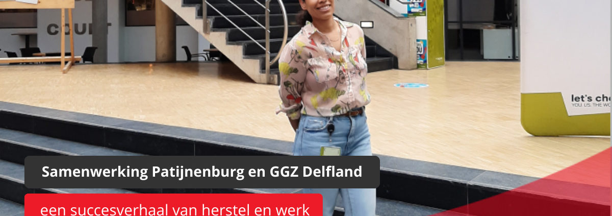 Samenwerking Patijnenburg en GGZ Delfland: een succesverhaal van herstel en werk